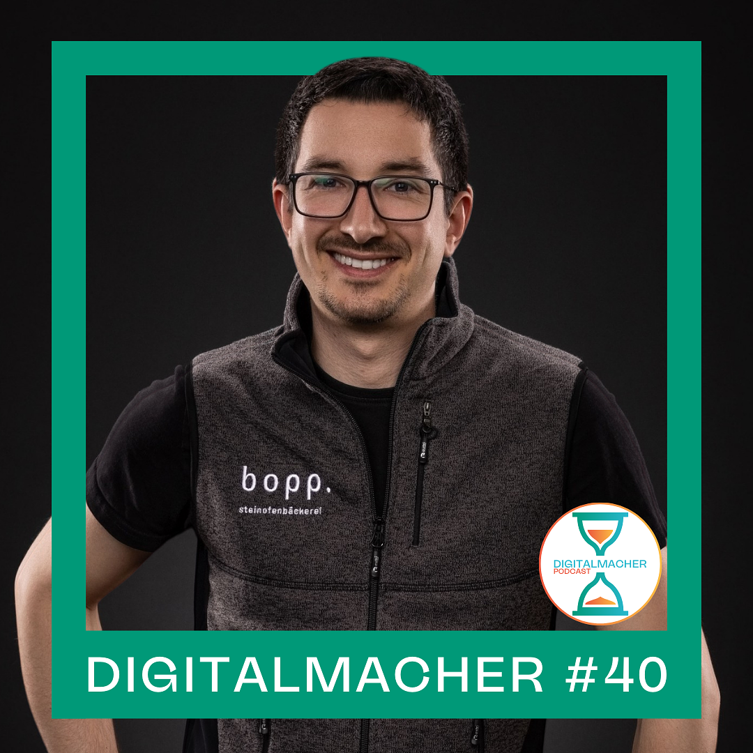 Cover: Digitalmacher #40 – Tradition bewahren, Zukunft gestalten – Thorsten Bopp (Steinofenbäckerei Bopp)