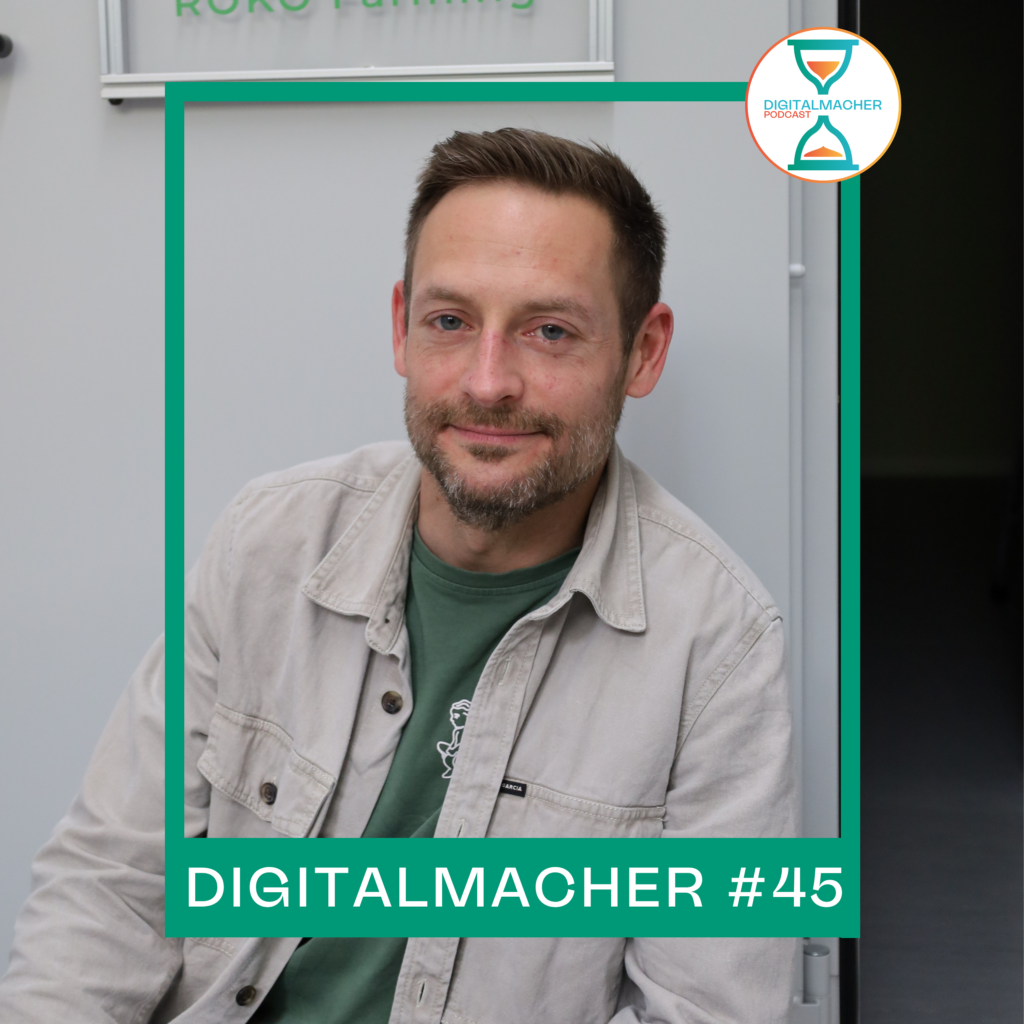 Cover: Digitalmacher #45 – Smart, grün, effizient – Philip Rose (ROKO Farming)